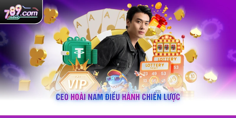 CEO Hoài Nam điều hành chiến lược