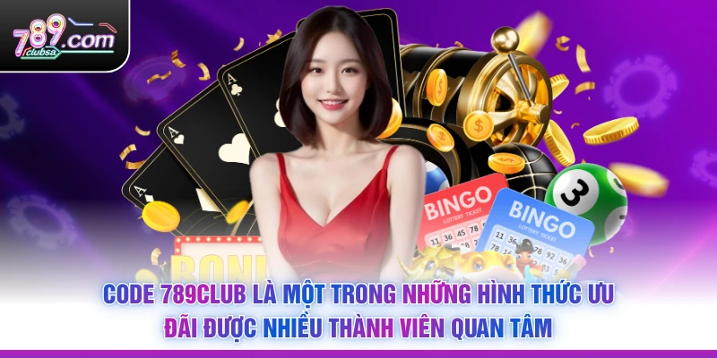 Code 789Club là một trong những hình thức ưu đãi được nhiều thành viên quan tâm