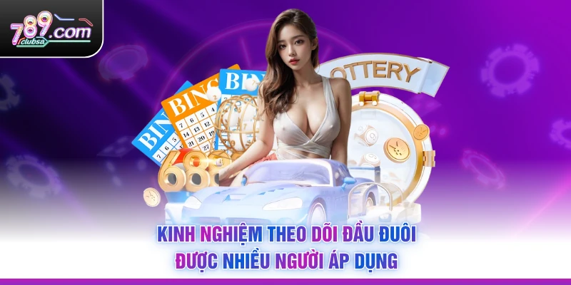 Kinh nghiệm theo dõi đầu đuôi được nhiều người áp dụng