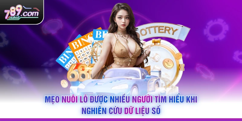 Mẹo nuôi lô được nhiều người tìm hiểu khi nghiên cứu dữ liệu số