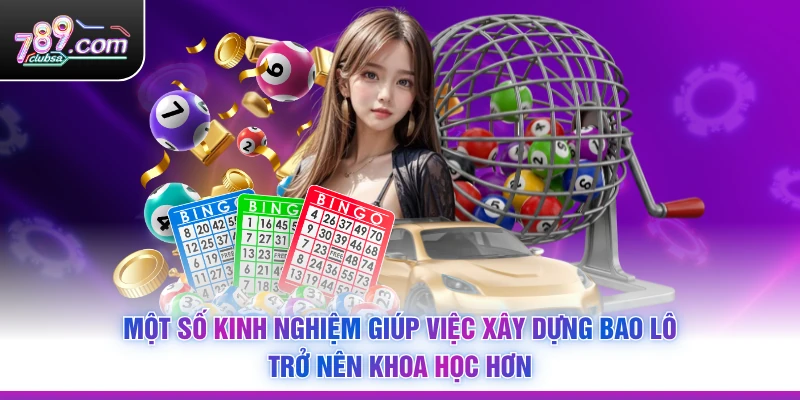 Một số kinh nghiệm giúp việc xây dựng bao lô trở nên khoa học hơn
