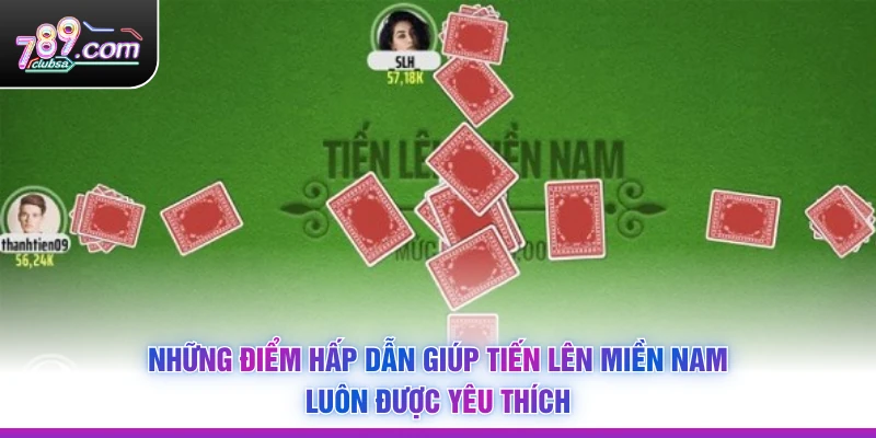 Những điểm hấp dẫn giúp Tiến Lên Miền Nam luôn được yêu thích