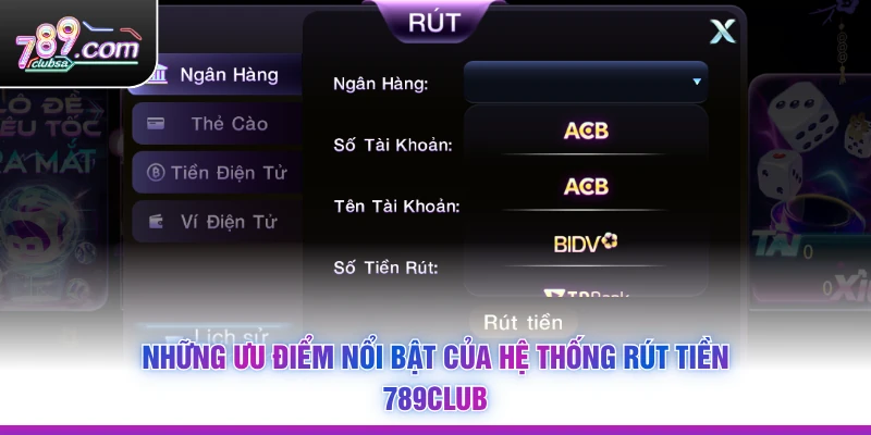 Những ưu điểm nổi bật của hệ thống Rút Tiền 789Club