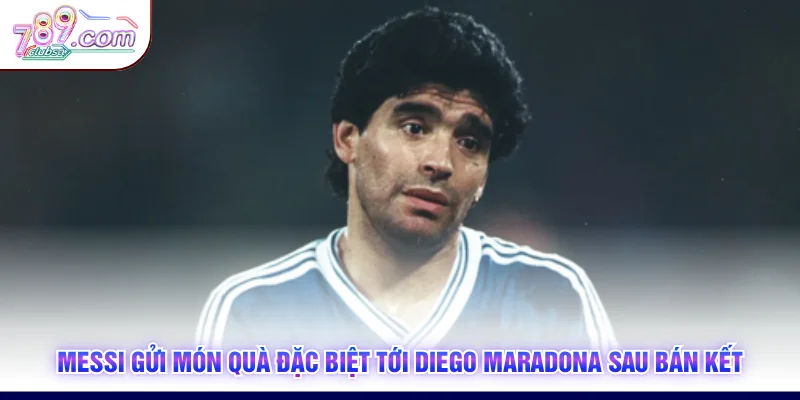 Messi gửi món quà đặc biệt tới Diego Maradona sau bán kết