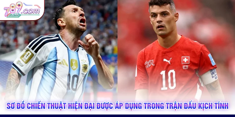 Sơ đồ chiến thuật hiện đại được áp dụng trong trận đấu kịch tính