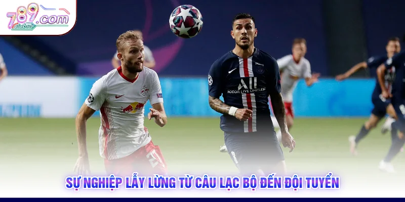 Sự nghiệp lẫy lừng từ câu lạc bộ đến đội tuyển